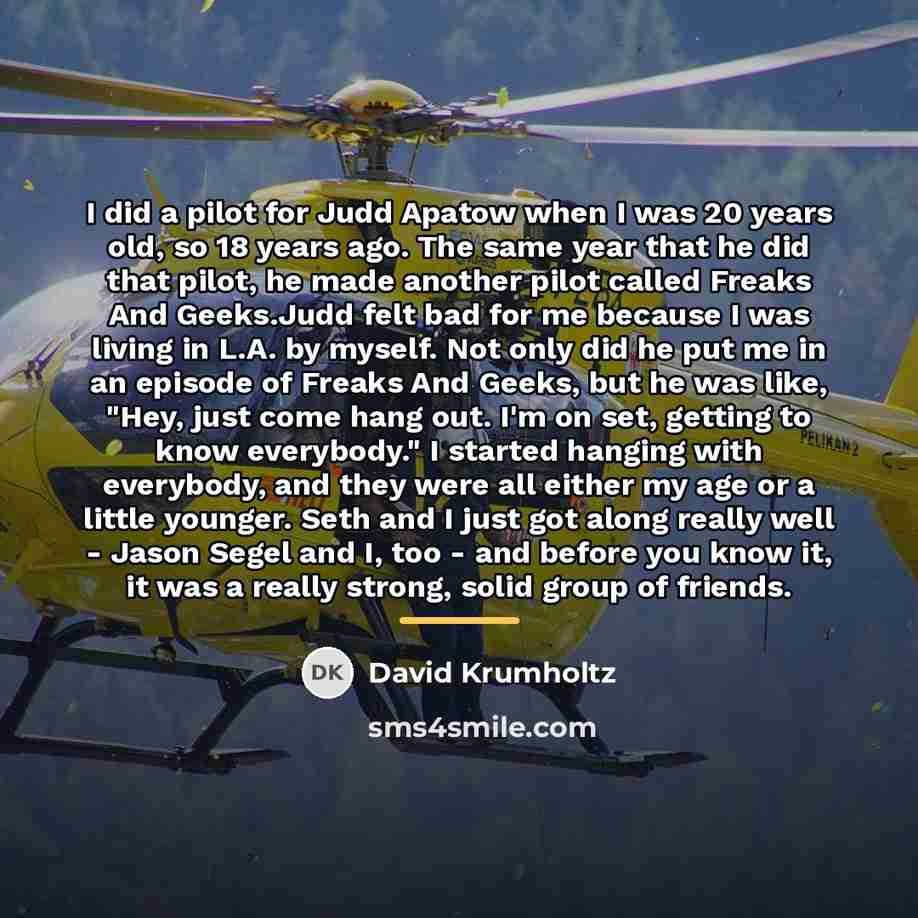 “I did a pilot for Judd Apatow when I was…” quote by David Krumholtz