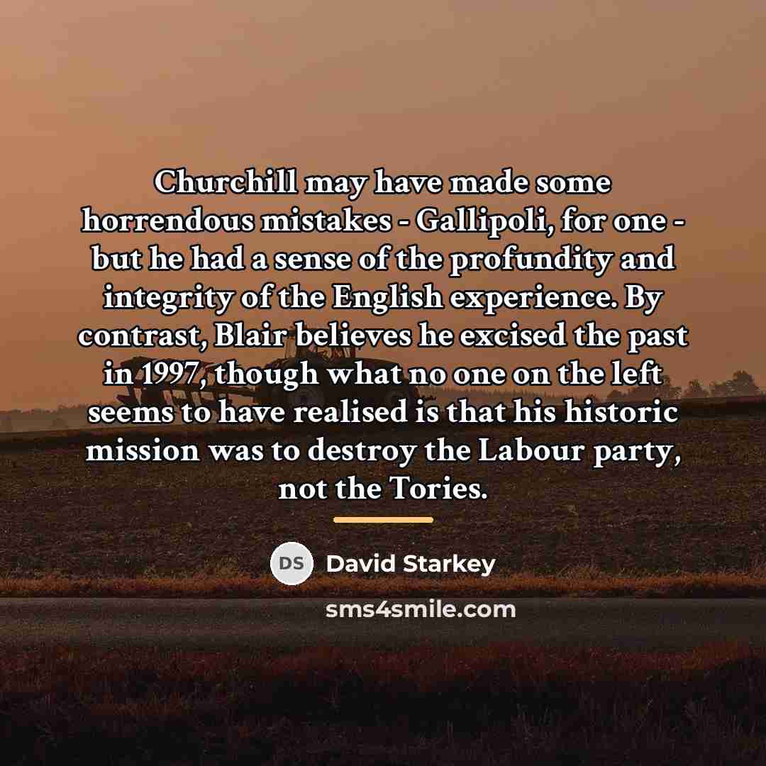 “Churchill may have made some horrendous mistakes - Gallipoli, for…” quote by David Starkey