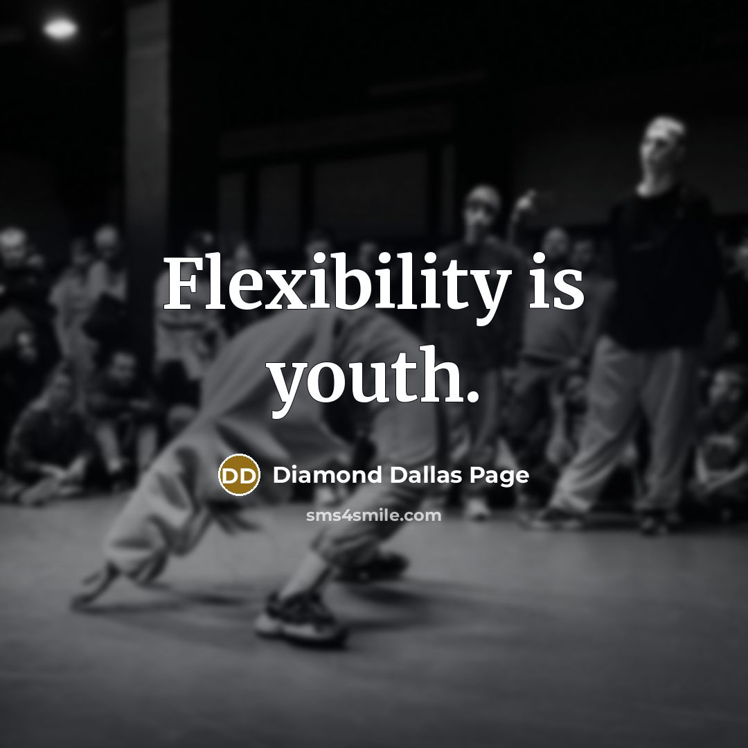 “Flexibility is youth.…” quote by Diamond Dallas Page