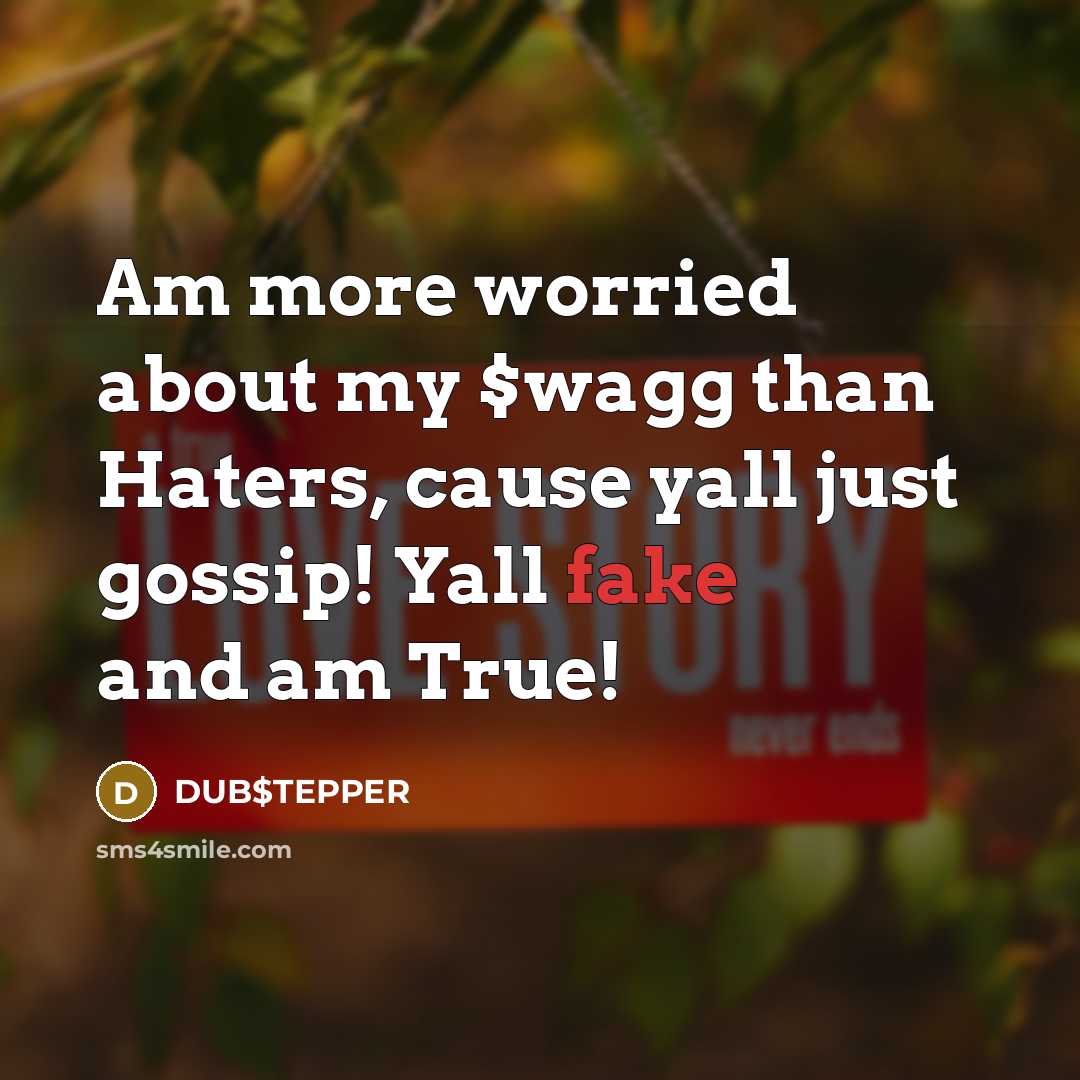 “Am more worried about my $wagg than Haters, cause yall…” quote by DUB$TEPPER