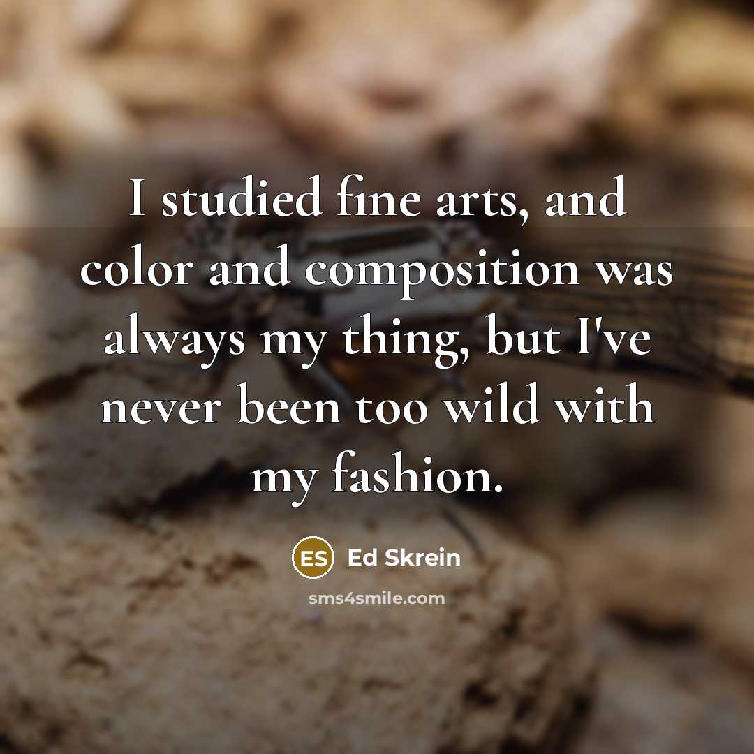 “I studied fine arts, and color and composition was always…” quote by Ed Skrein