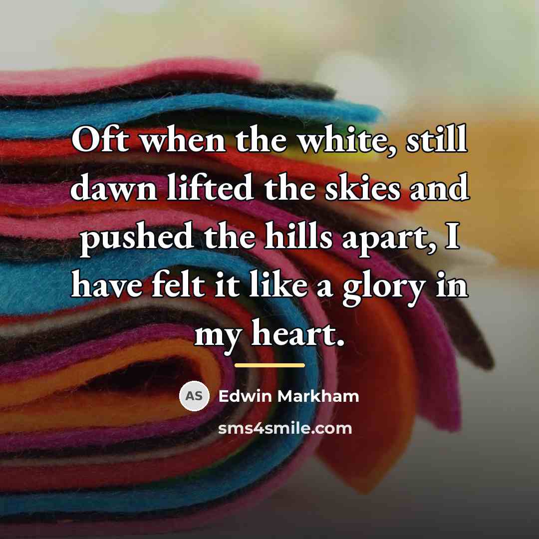 “Oft when the white, still dawn lifted the skies and…” quote by Edwin Markham