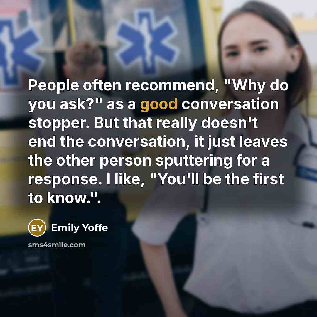 “People often recommend, "Why do you ask?" as a good…” quote by Emily Yoffe