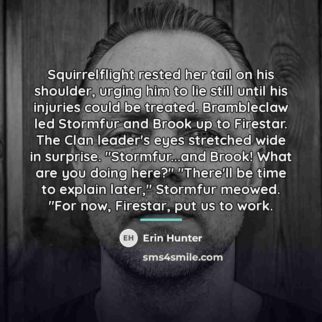“Squirrelflight rested her tail on his shoulder, urging him to…” quote by Erin Hunter