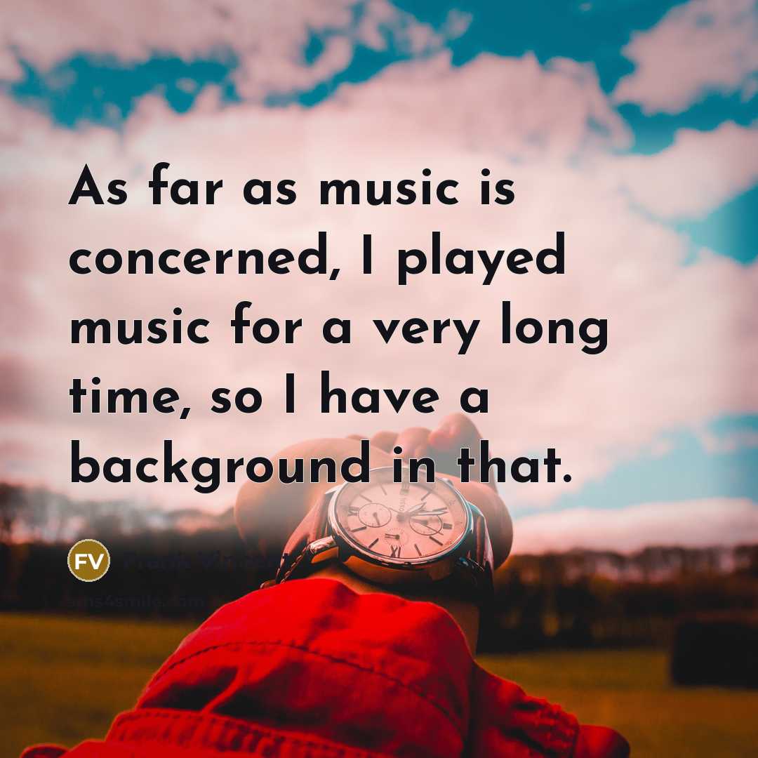 “As far as music is concerned, I played music for…” quote by Frank Vincent
