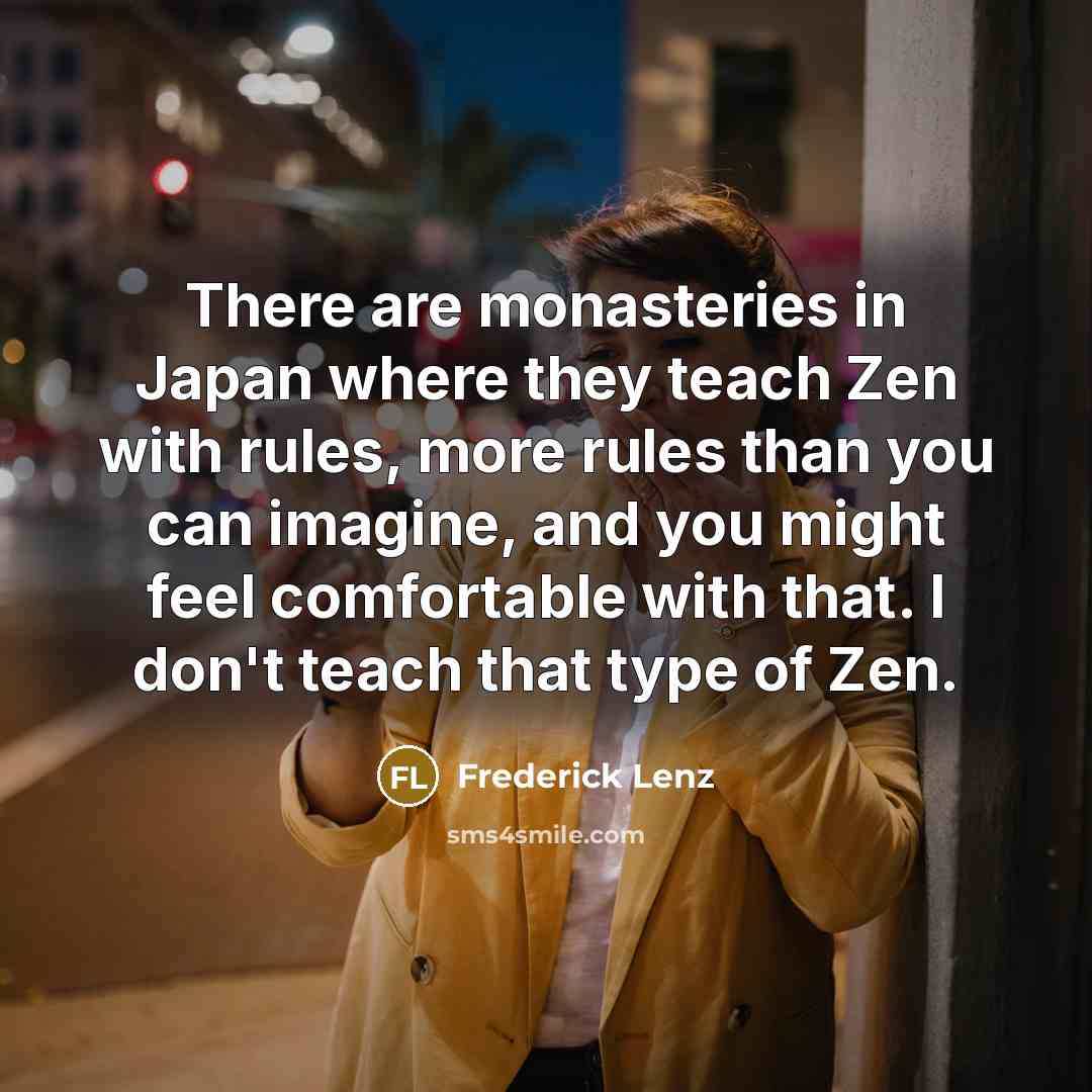 “There are monasteries in Japan where they teach Zen with…” quote by Frederick Lenz
