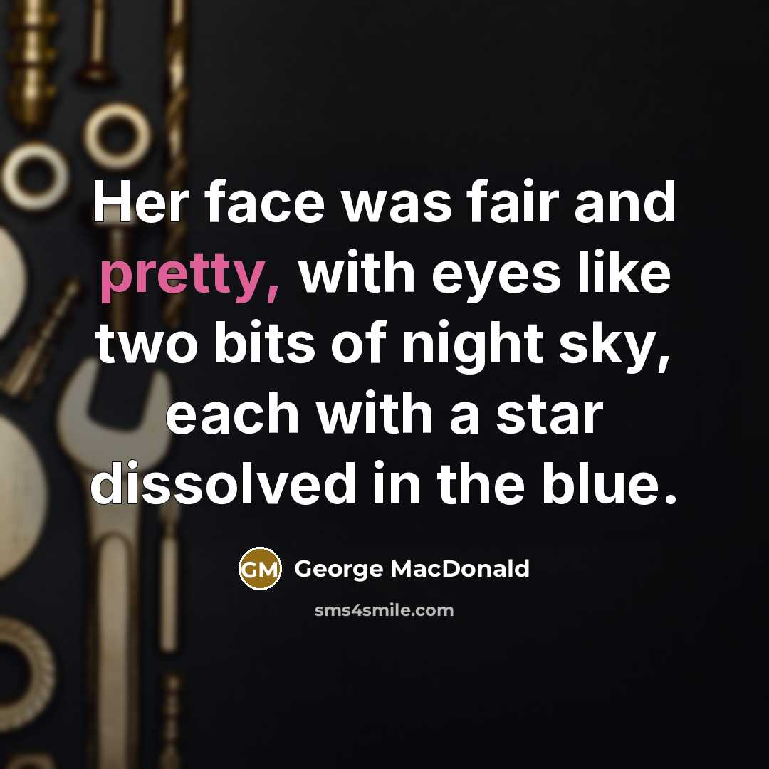 “Her face was fair and pretty, with eyes like two…” quote by George MacDonald