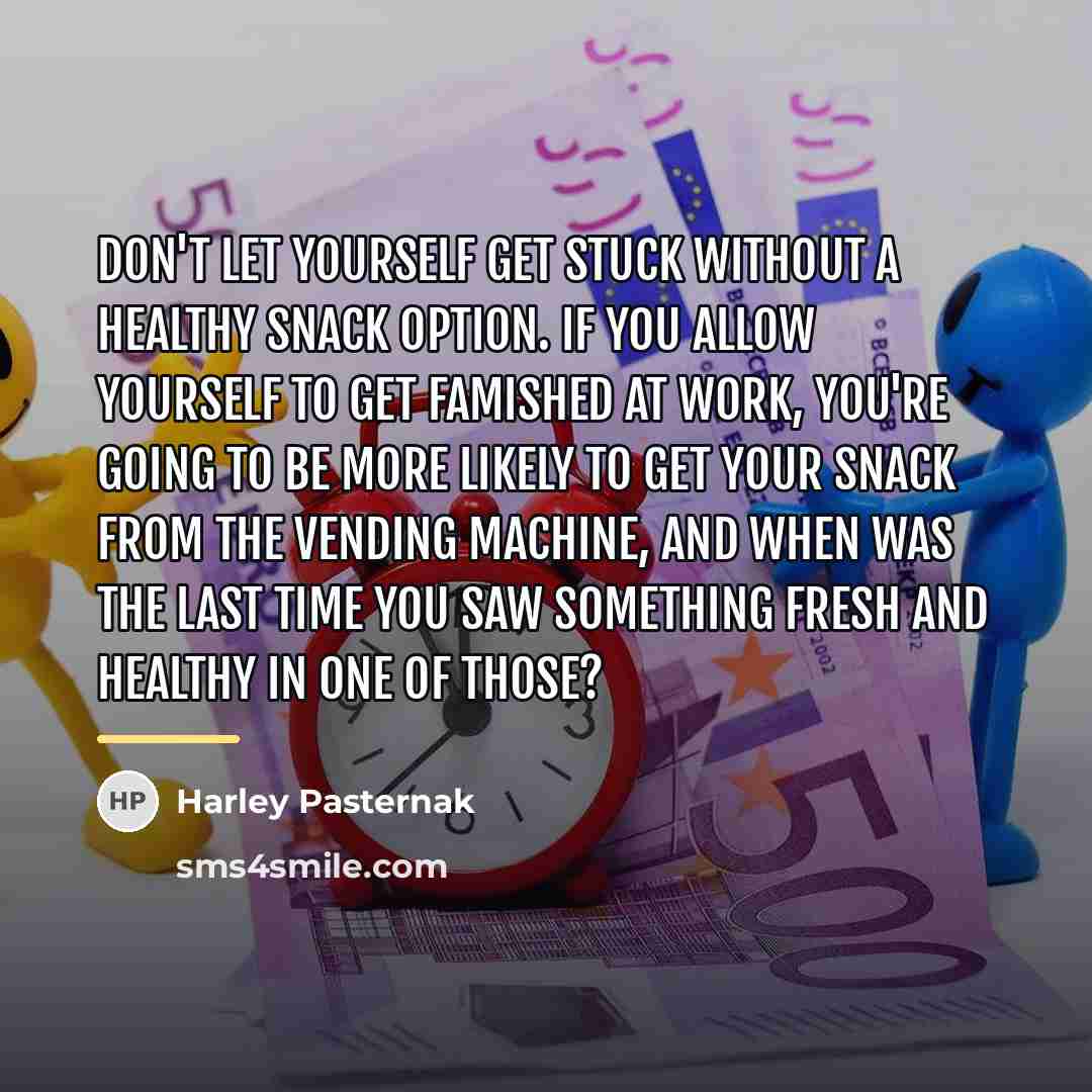 “Don't let yourself get stuck without a healthy snack option.…” quote by Harley Pasternak