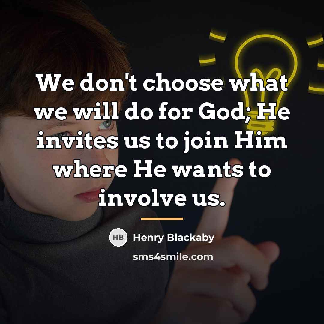 “We don't choose what we will do for God; He…” quote by Henry Blackaby