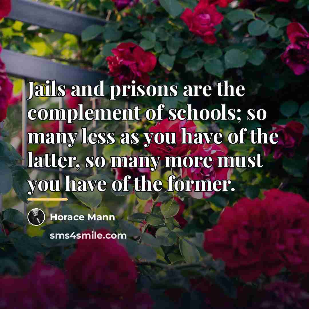 “Jails and prisons are the complement of schools; so many…” quote by Horace Mann