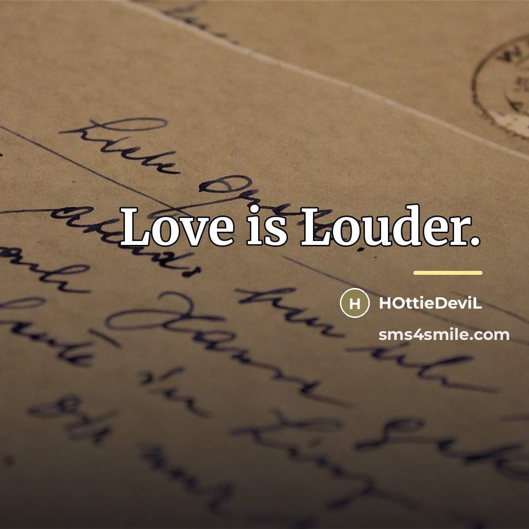 “Love is Louder.…” quote by HOttieDeviL