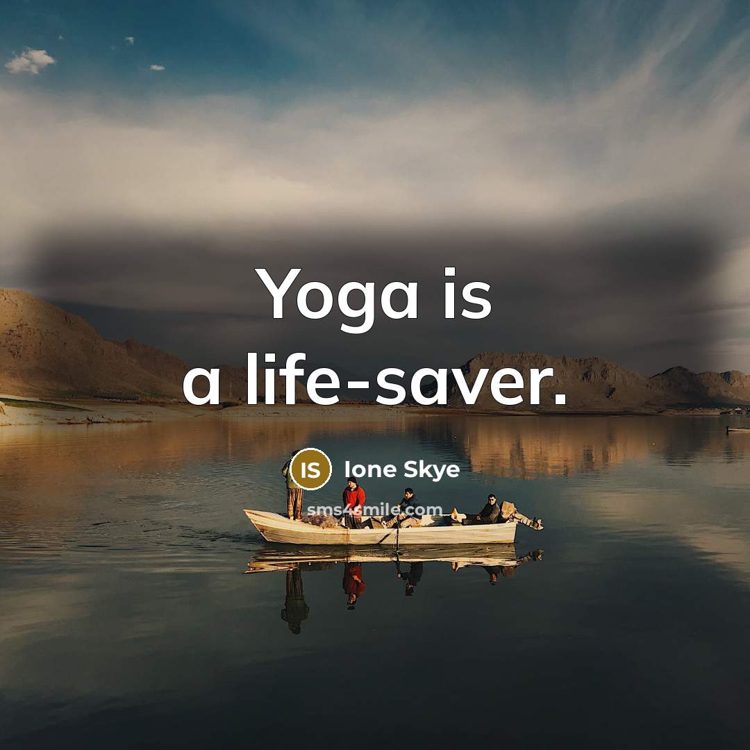 “Yoga is a life-saver.…” quote by Ione Skye