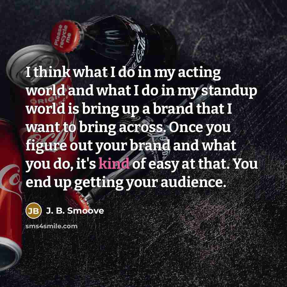 “I think what I do in my acting world and…” quote by J. B. Smoove