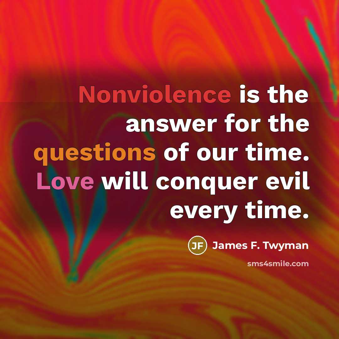 “Nonviolence is the answer for the questions of our time.…” quote by James F. Twyman