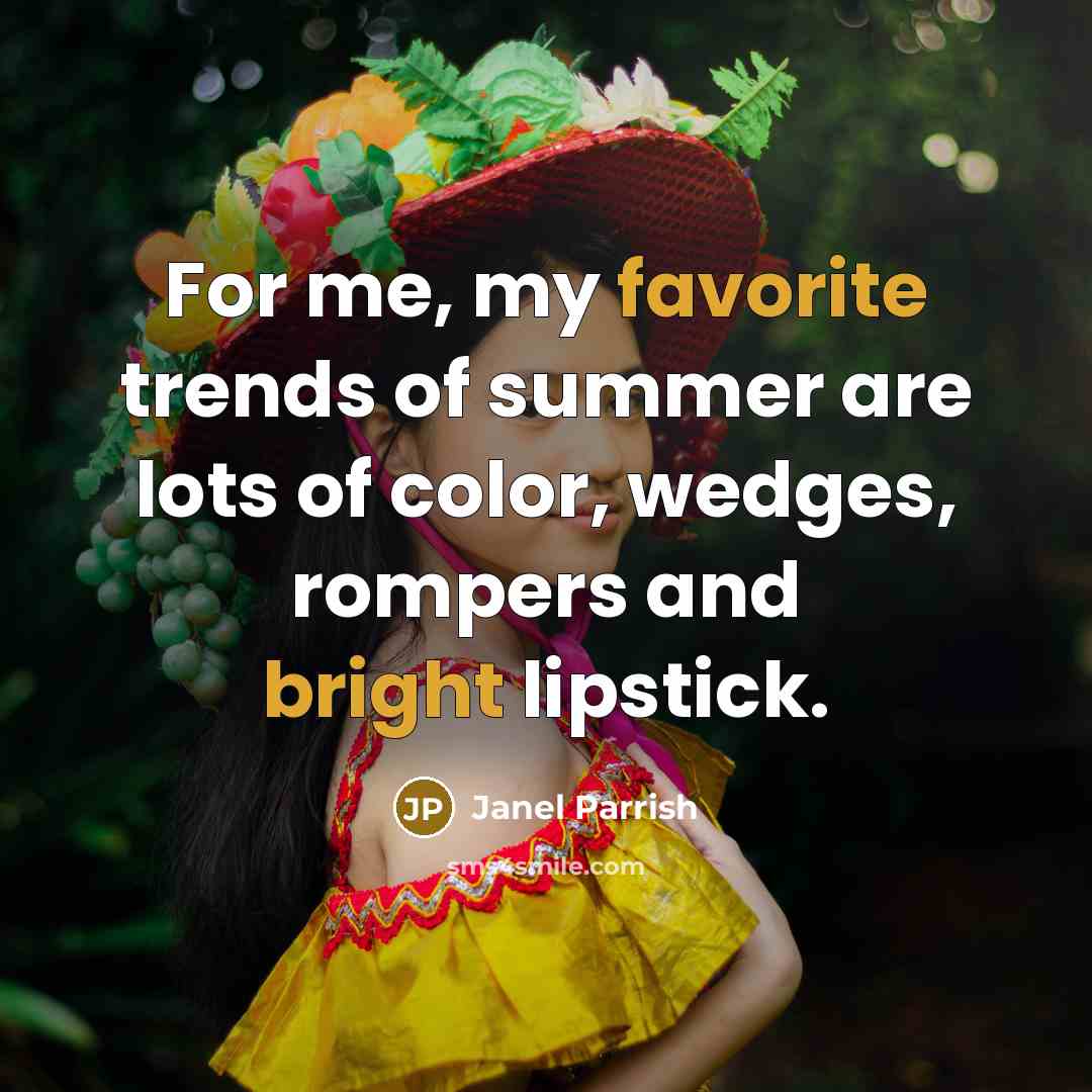 “For me, my favorite trends of summer are lots of…” quote by Janel Parrish