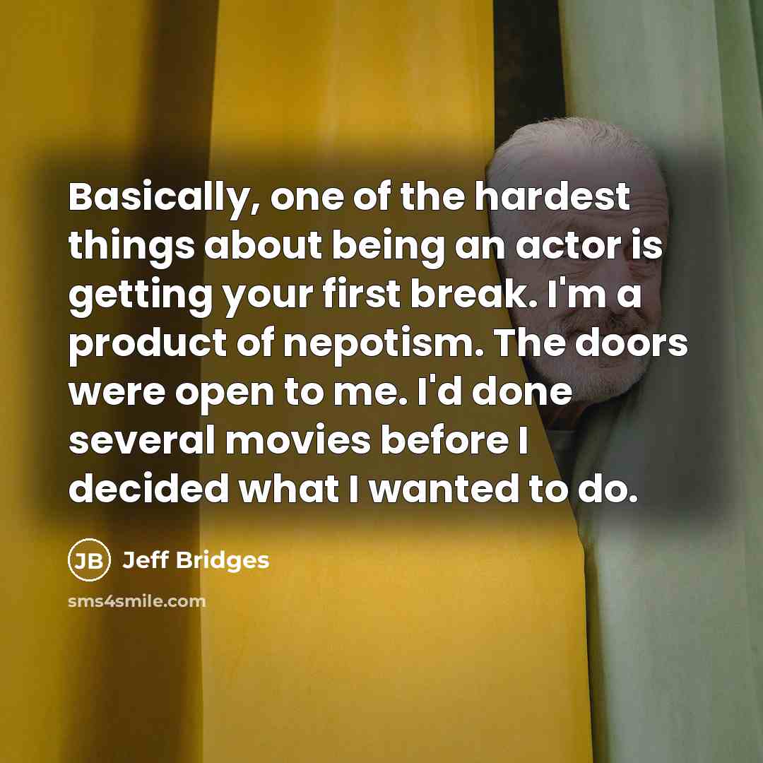 “Basically, one of the hardest things about being an actor…” quote by Jeff Bridges