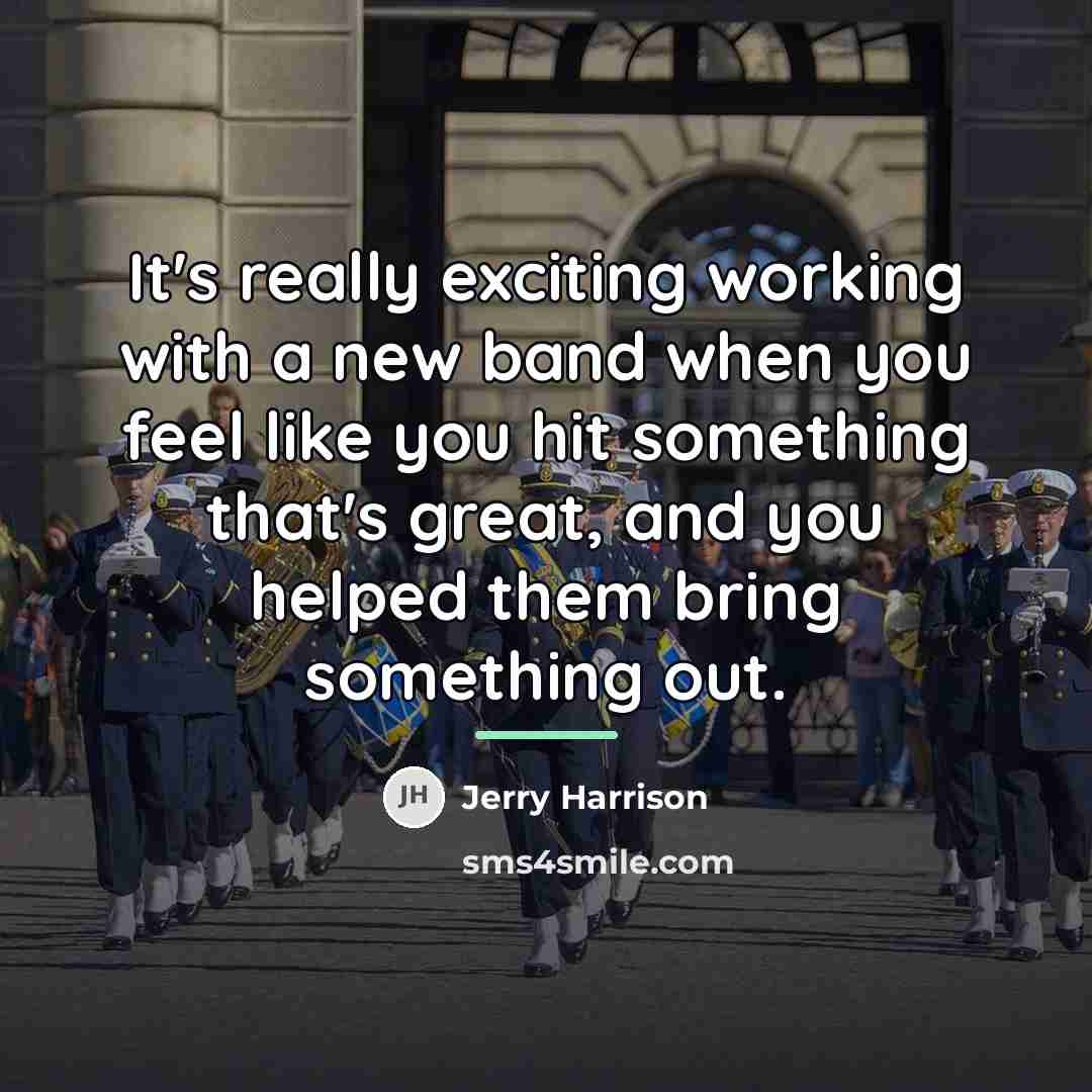 “It's really exciting working with a new band when you…” quote by Jerry Harrison