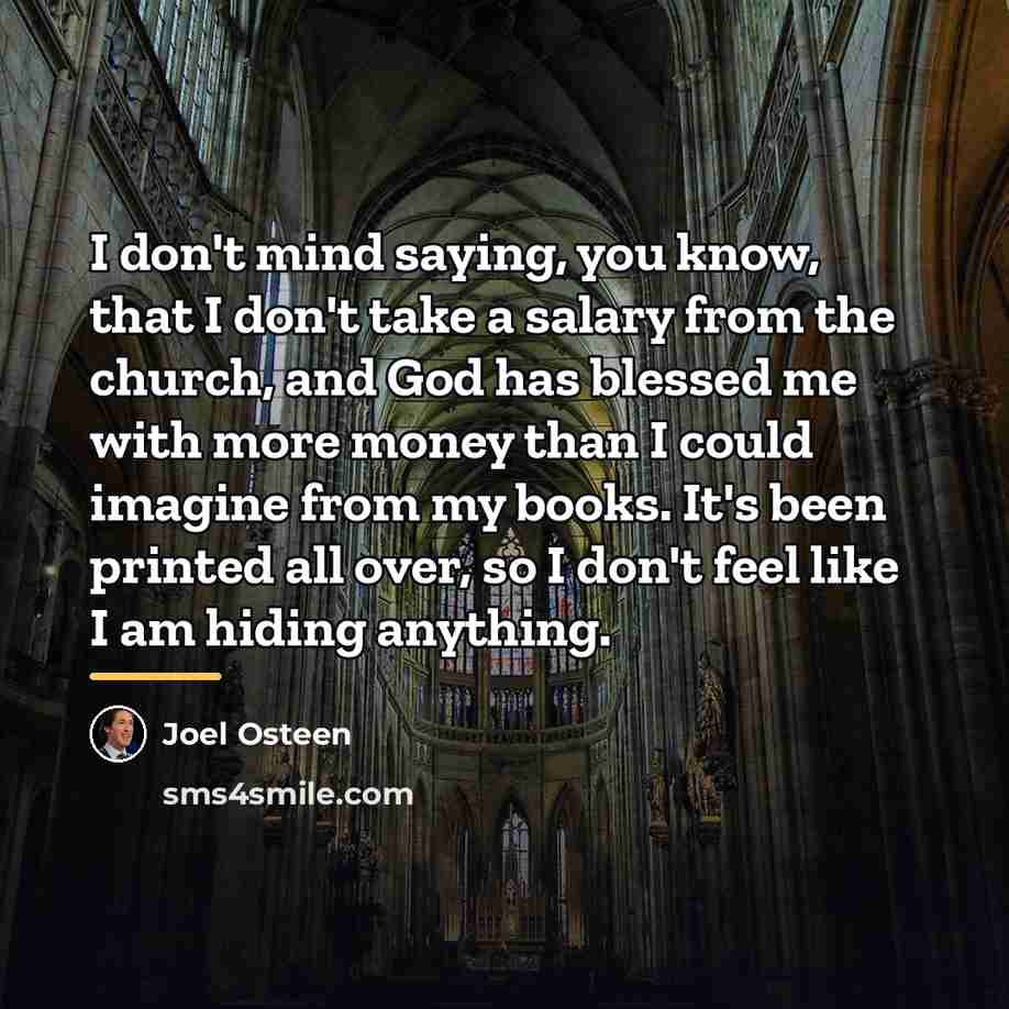 “I don't mind saying, you know, that I don't take…” quote by Joel Osteen
