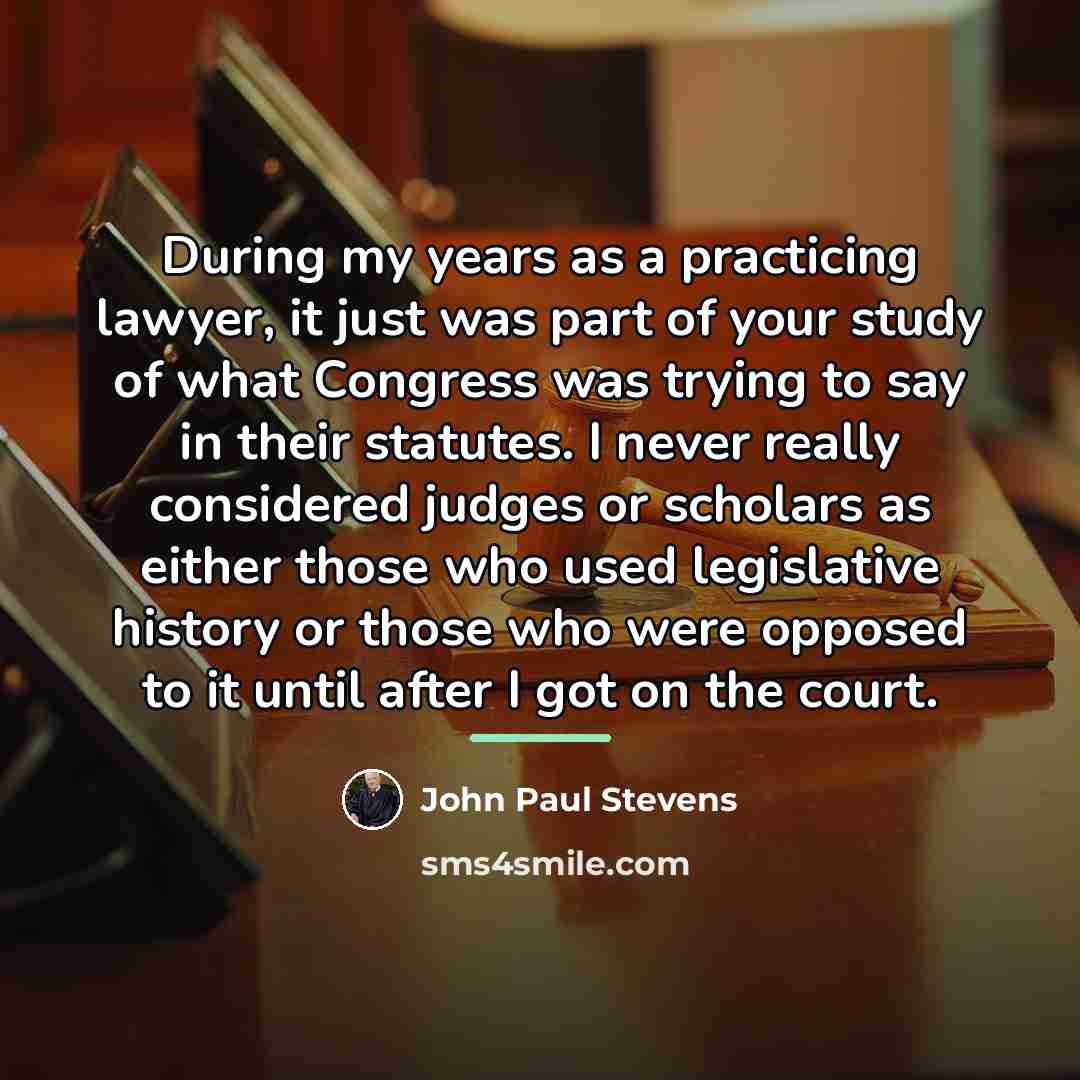 “During my years as a practicing lawyer, it just was…” quote by John Paul Stevens