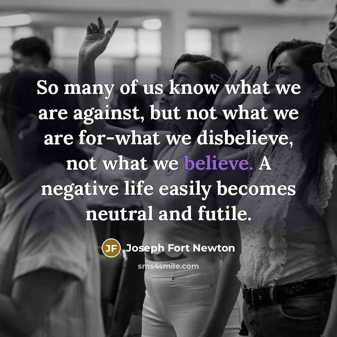 “So many of us know what we are against, but…” quote by Joseph Fort Newton