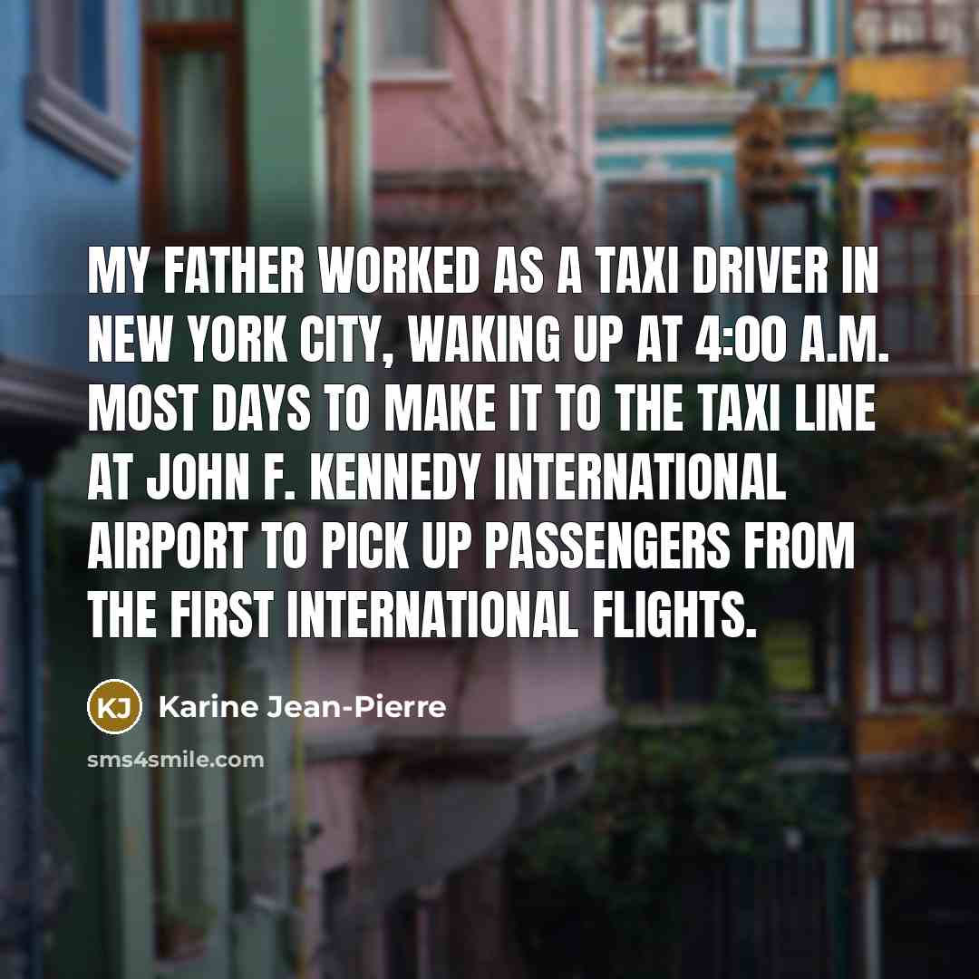 “My father worked as a taxi driver in New York…” quote by Karine Jean-Pierre