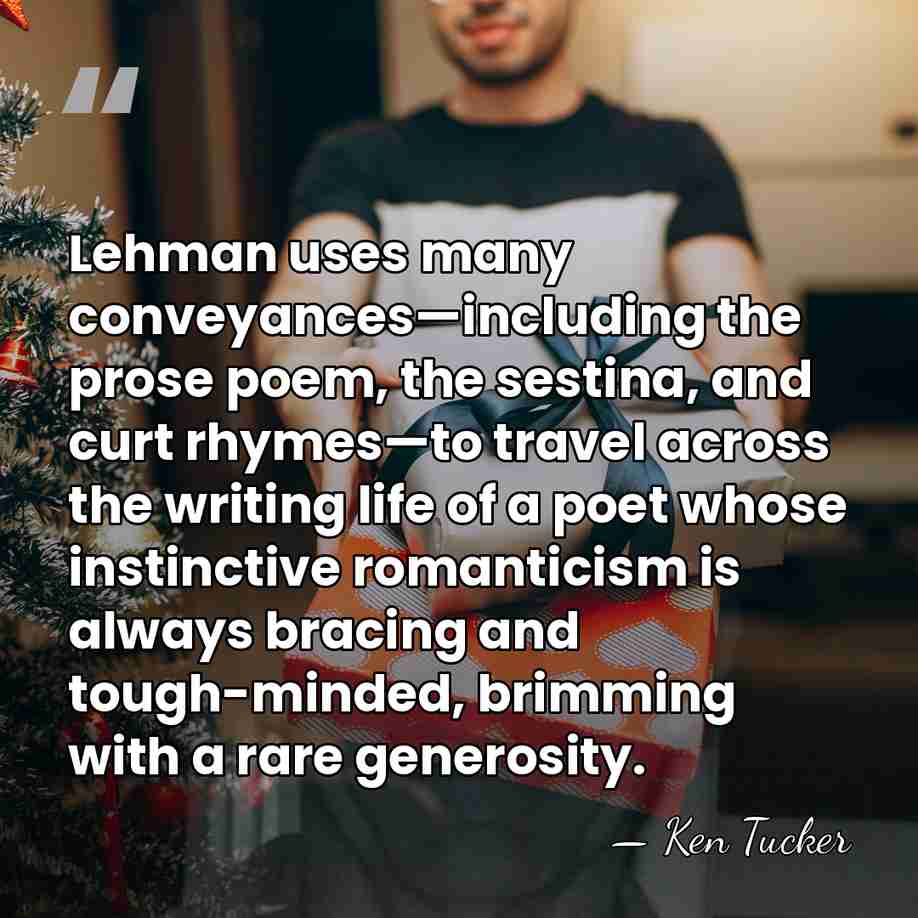 Lehman uses many conveyances—including the prose poem, the sestina, and curt rhymes—to&hellip; - Ken Tucker
