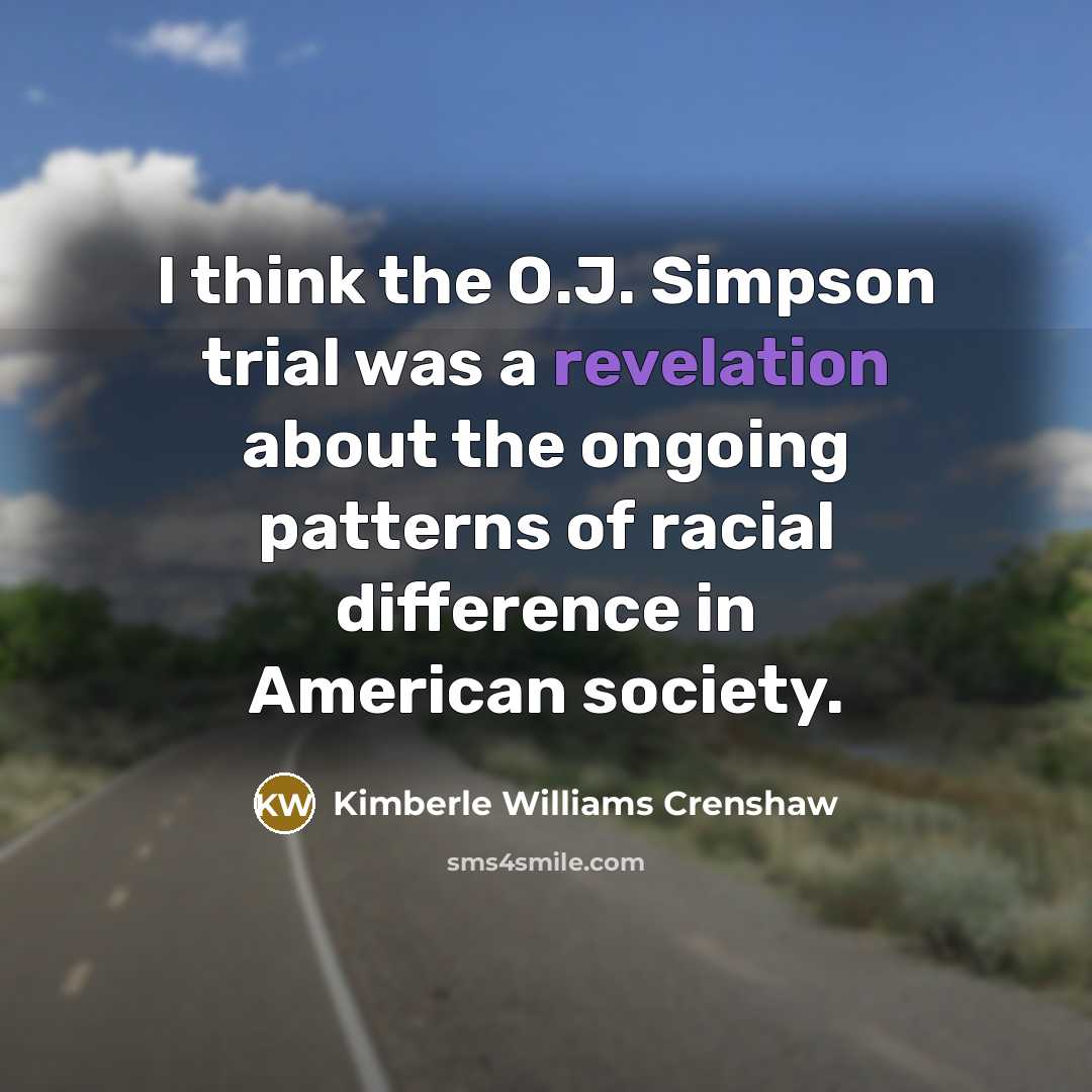 “I think the O.J. Simpson trial was a revelation about…” quote by Kimberle Williams Crenshaw