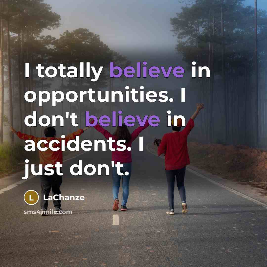 “I totally believe in opportunities. I don't believe in accidents.…” quote by LaChanze
