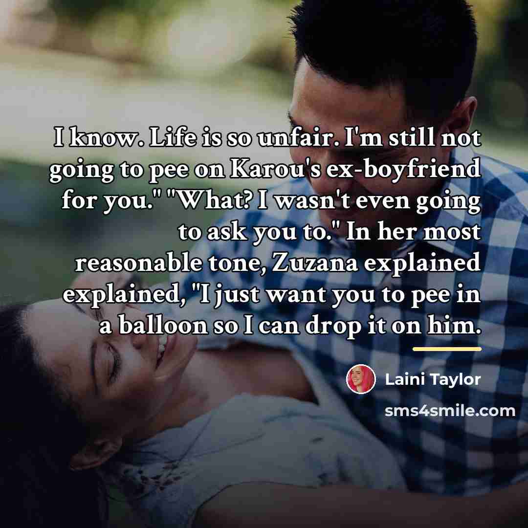 “I know. Life is so unfair. I'm still not going…” quote by Laini Taylor