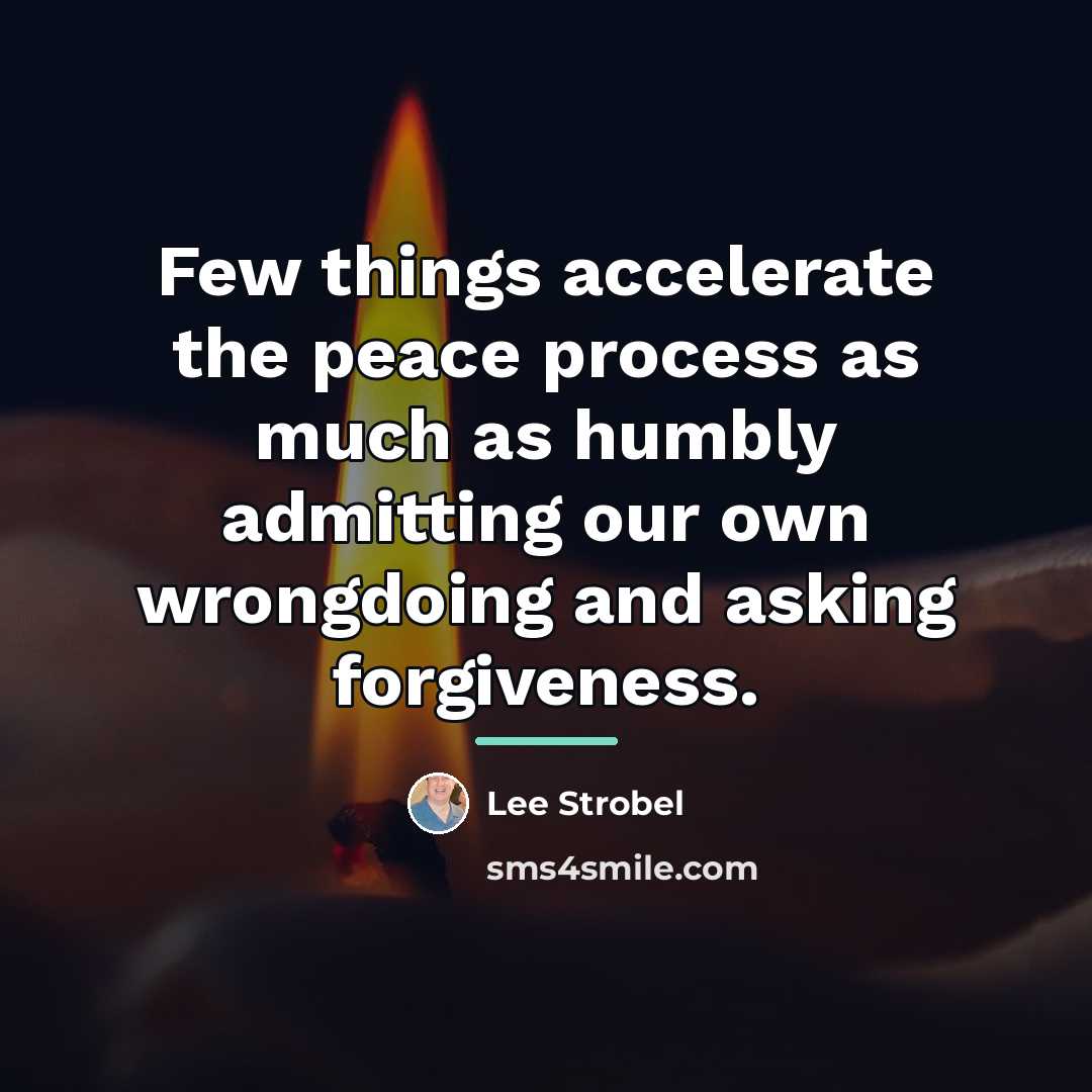 “Few things accelerate the peace process as much as humbly…” quote by Lee Strobel