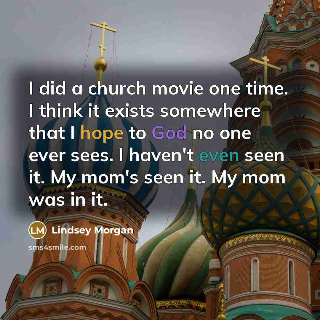 “I did a church movie one time. I think it…” quote by Lindsey Morgan