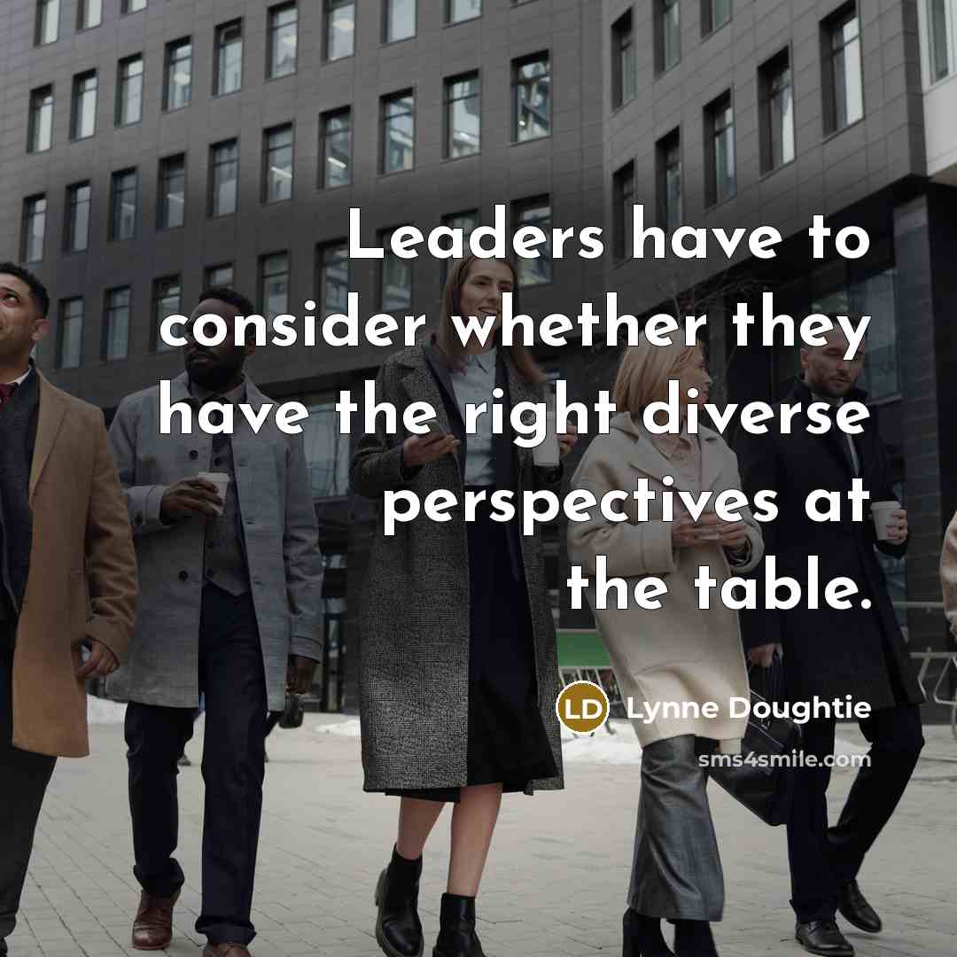 “Leaders have to consider whether they have the right diverse…” quote by Lynne Doughtie