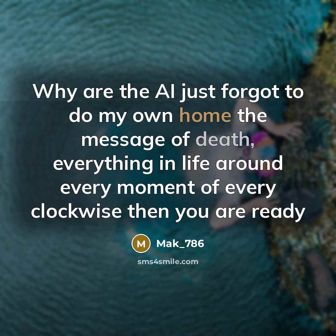 “Why are the AI just forgot to do my own…” quote by Mak_786