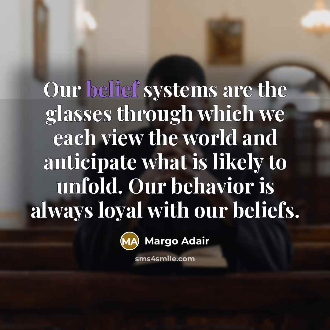 “Our belief systems are the glasses through which we each…” quote by Margo Adair