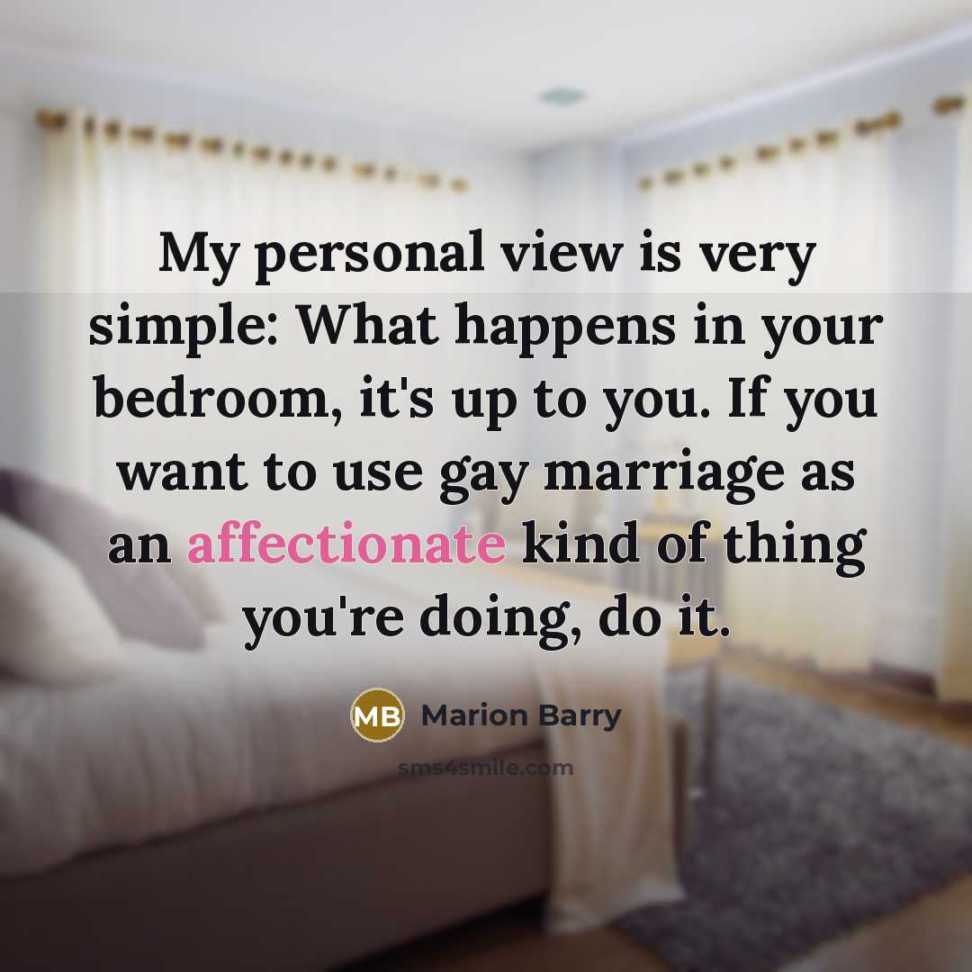 “My personal view is very simple: What happens in your…” quote by Marion Barry