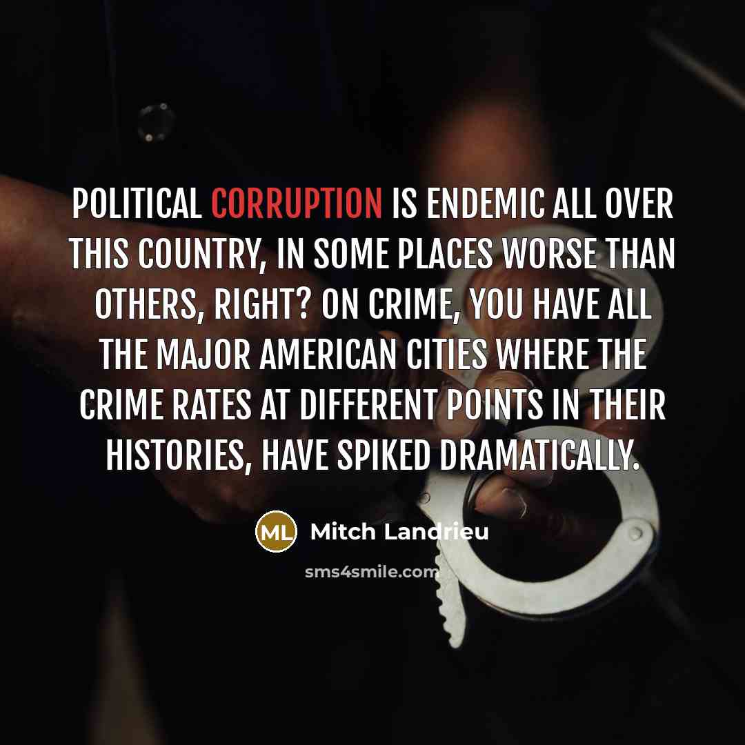 “Political corruption is endemic all over this country, in some…” quote by Mitch Landrieu