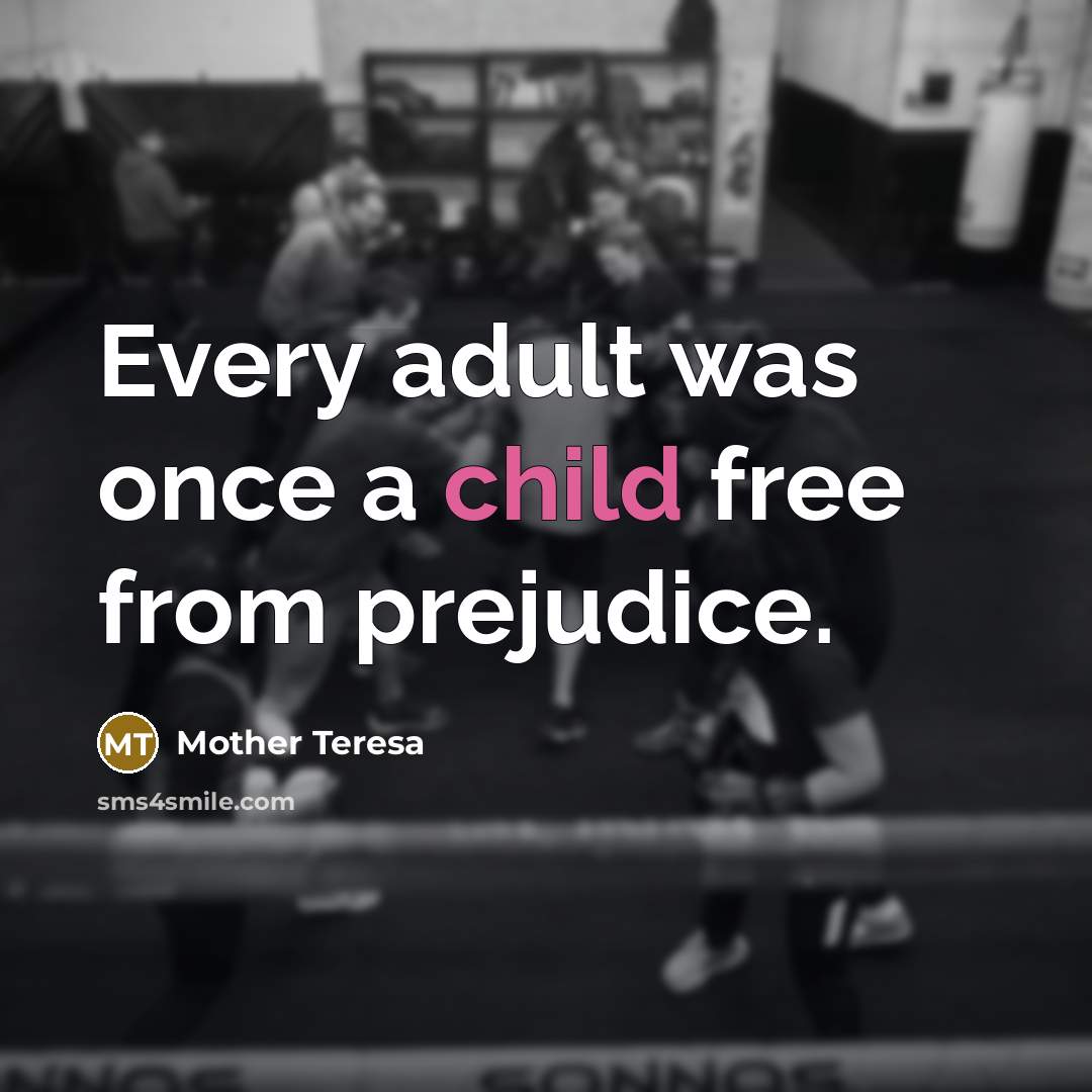 “Every adult was once a child free from prejudice.…” quote by Mother Teresa
