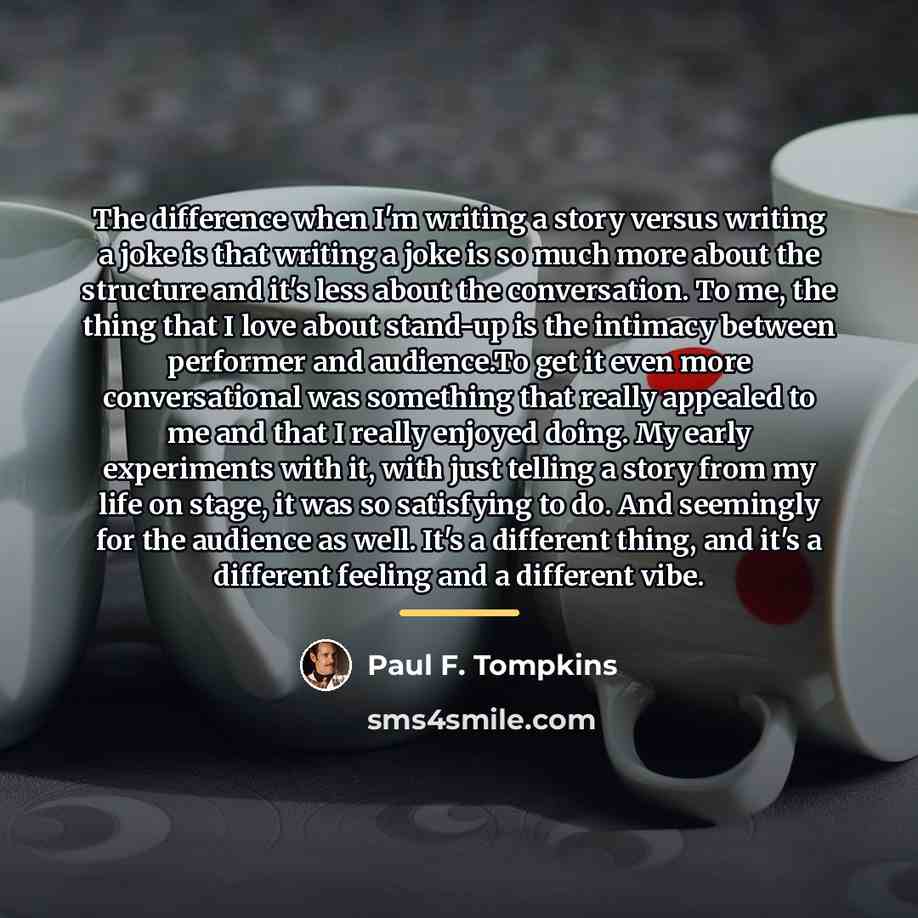 “The difference when I'm writing a story versus writing a…” quote by Paul F. Tompkins