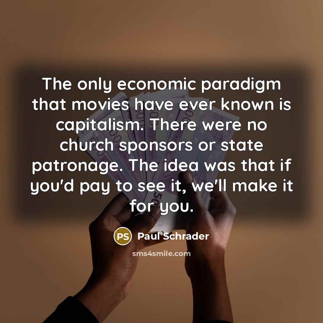 “The only economic paradigm that movies have ever known is…” quote by Paul Schrader