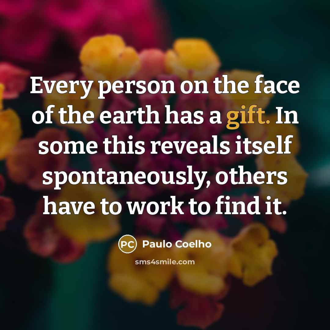 “Every person on the face of the earth has a…” quote by Paulo Coelho