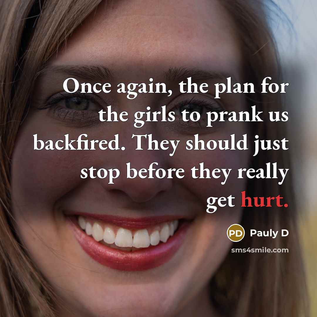 “Once again, the plan for the girls to prank us…” quote by Pauly D