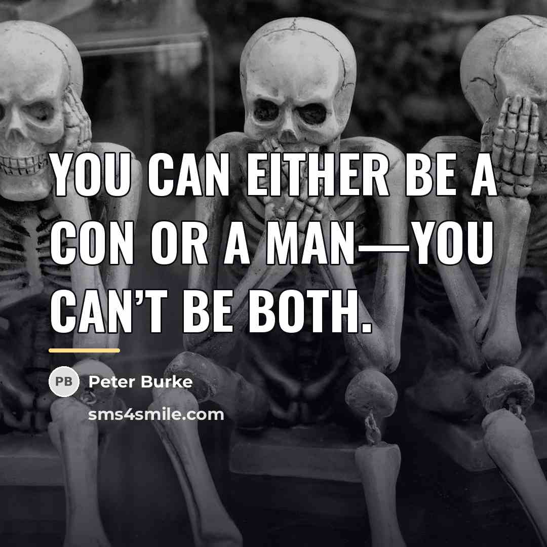 “You can either be a con or a man—you can’t…” quote by Peter Burke