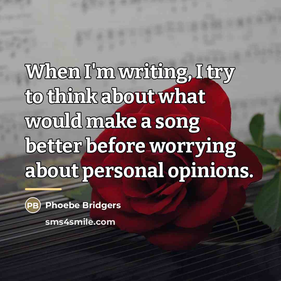 “When I'm writing, I try to think about what would…” quote by Phoebe Bridgers