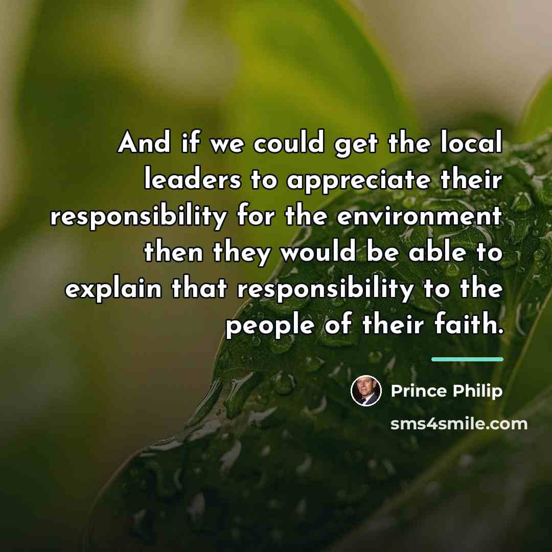 “And if we could get the local leaders to appreciate…” quote by Prince Philip
