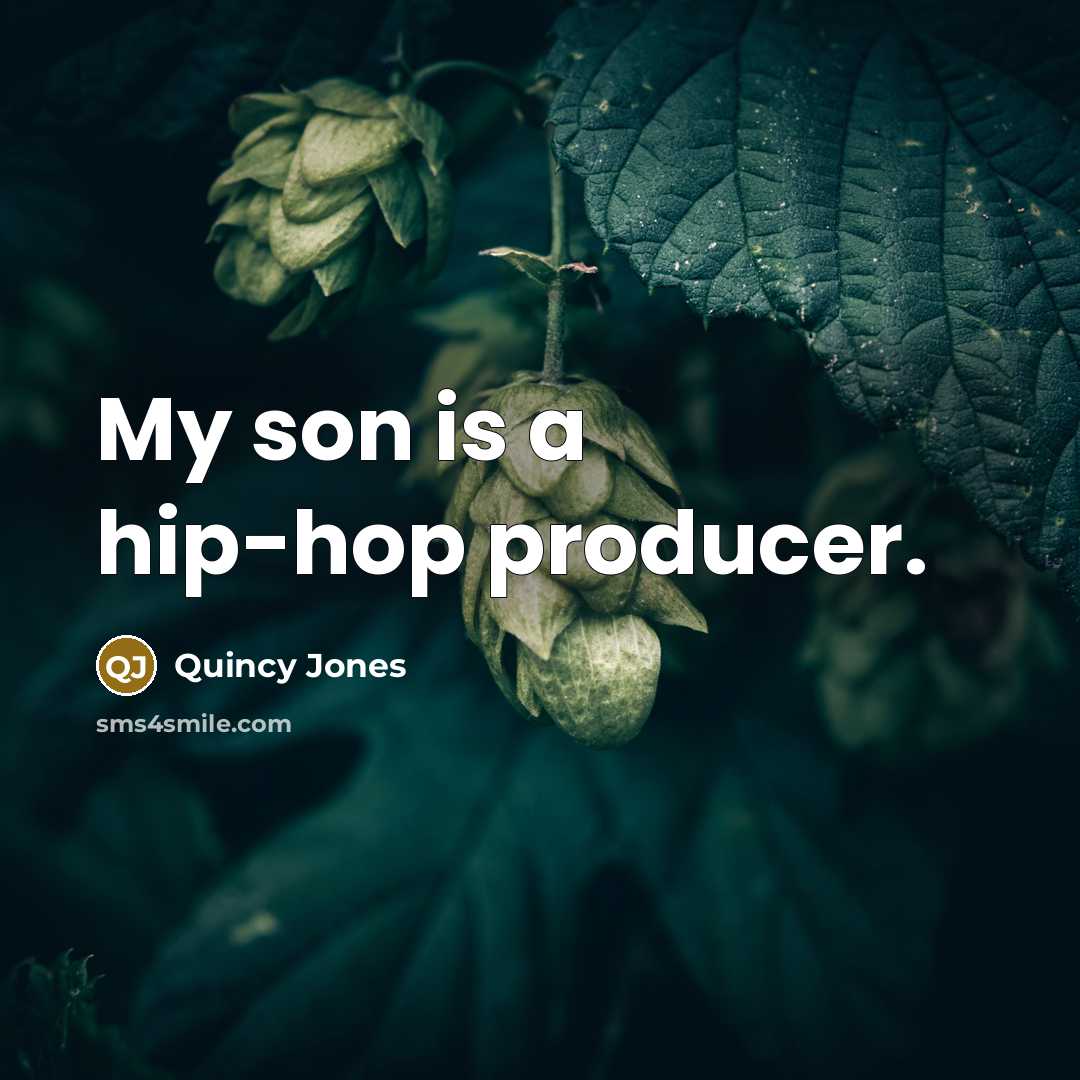 “My son is a hip-hop producer.…” quote by Quincy Jones