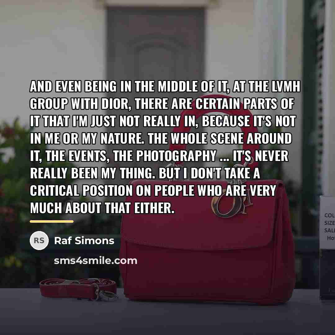 “And even being in the middle of it, at the…” quote by Raf Simons