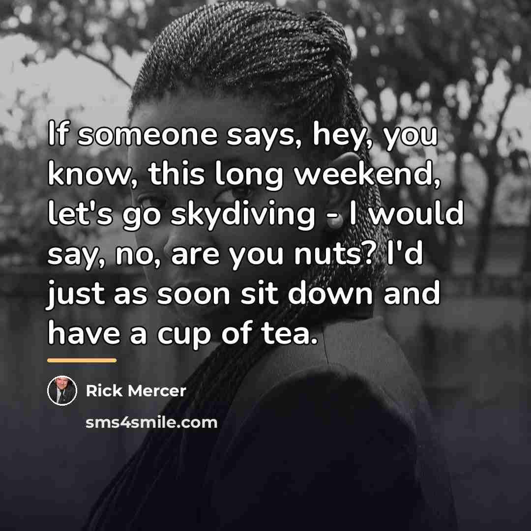 “If someone says, hey, you know, this long weekend, let's…” quote by Rick Mercer