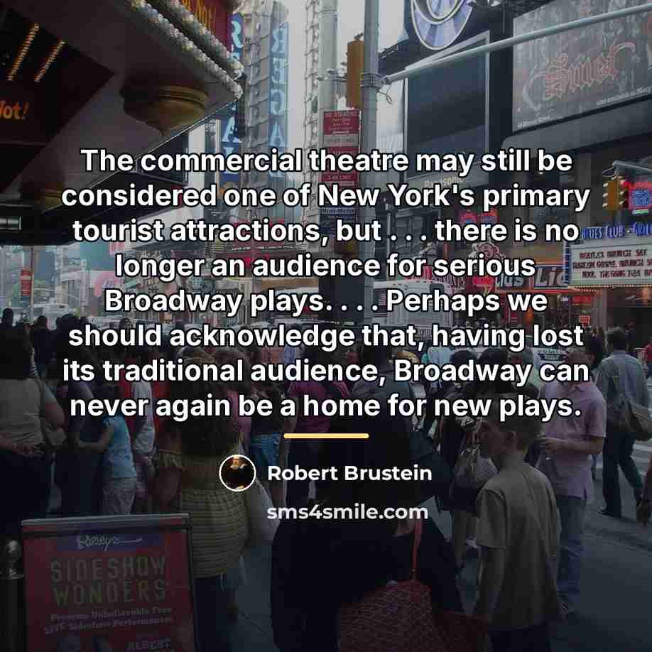 “The commercial theatre may still be considered one of New…” quote by Robert Brustein