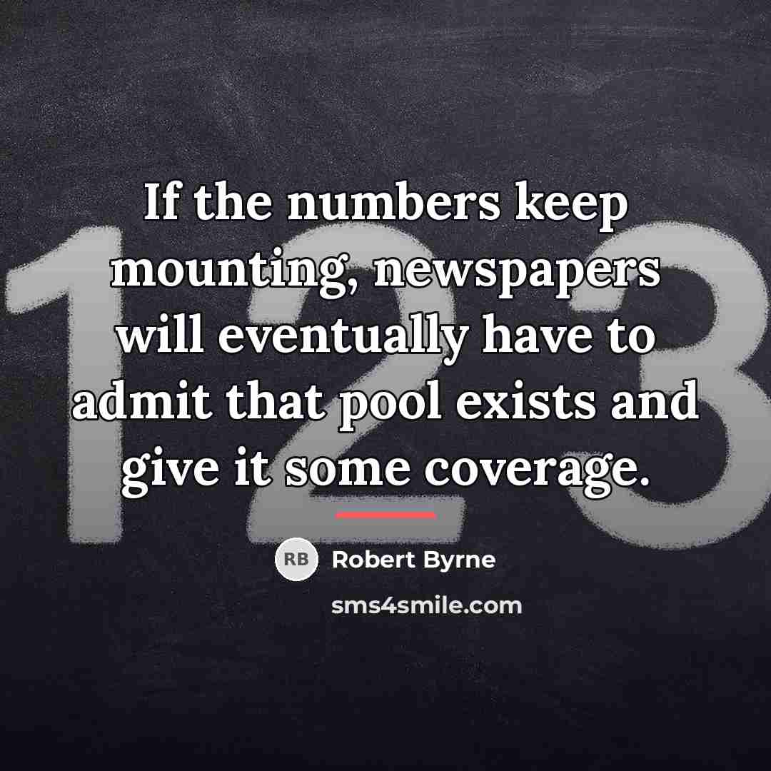 “If the numbers keep mounting, newspapers will eventually have to…” quote by Robert Byrne