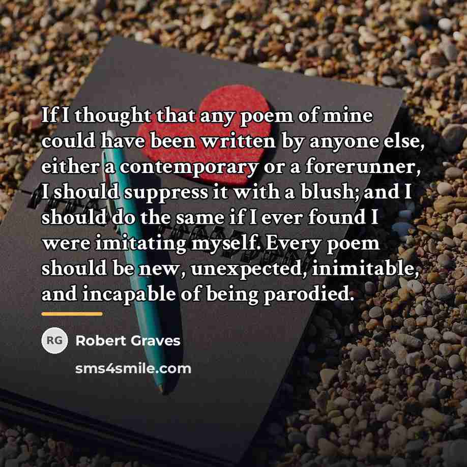 “If I thought that any poem of mine could have…” quote by Robert Graves